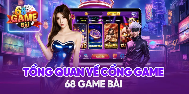 Tổng Quan Về Cổng game 68 Game Bài